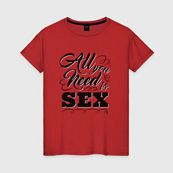 Футболка хлопковая женская All you need is SEX, цвет: красный