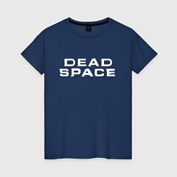Футболка хлопковая женская Dead Space, цвет: тёмно-синий