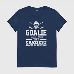 Футболка хлопковая женская Вратарь самый сумасшедший игрок в команде, цвет: тёмно-синий
