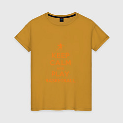Футболка хлопковая женская Keep Calm - Basketball, цвет: горчичный