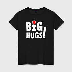 Футболка хлопковая женская Big hugs! Крепкие объятия!, цвет: черный