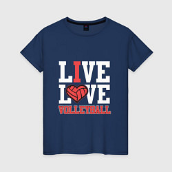 Футболка хлопковая женская Live Love Volleyball, цвет: тёмно-синий