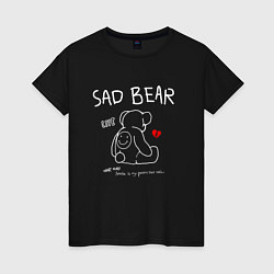 Футболка хлопковая женская SAD BEAR - ГРУСТНЫЙ МИШКА, цвет: черный