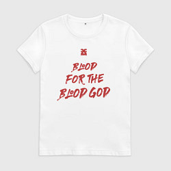 Футболка хлопковая женская Кровь Богу Крови девиз последователей Кхорна, цвет: белый