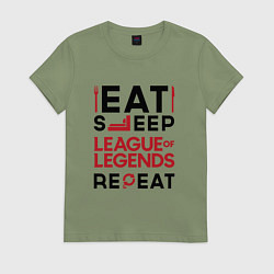 Футболка хлопковая женская Надпись: Eat Sleep League of Legends Repeat, цвет: авокадо