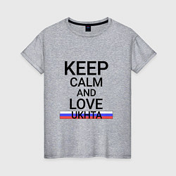 Женская футболка Keep calm Ukhta Ухта