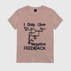 Футболка хлопковая женская Инженер - I only give negative feedback, цвет: пыльно-розовый
