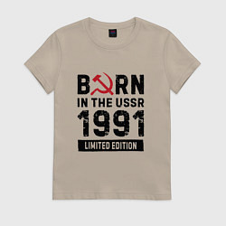 Футболка хлопковая женская Born In The USSR 1991 Limited Edition, цвет: миндальный