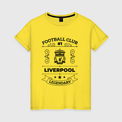 Футболка хлопковая женская Liverpool: Football Club Number 1 Legendary, цвет: желтый