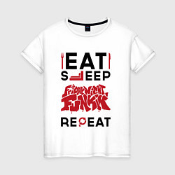 Футболка хлопковая женская Надпись: Eat Sleep Friday Night Funkin Repeat, цвет: белый