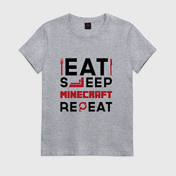 Футболка хлопковая женская Надпись: eat sleep Minecraft repeat, цвет: меланж