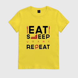 Женская футболка Надпись: eat sleep Quake repeat