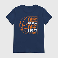 Футболка хлопковая женская Да я высокий Да я играю в баскетбол, цвет: тёмно-синий