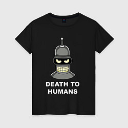 Женская футболка Bender - death to humans