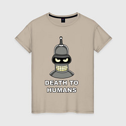 Женская футболка Bender - death to humans