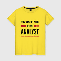 Женская футболка Trust me - Im analyst