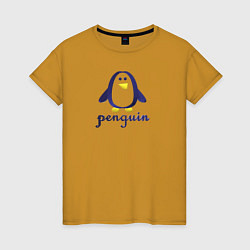 Футболка хлопковая женская Пингвин детский и надпись penguin, цвет: горчичный