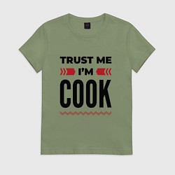 Футболка хлопковая женская Trust me - Im cook, цвет: авокадо