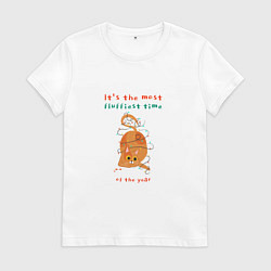 Футболка хлопковая женская Its the most fluffiest time of the year, цвет: белый