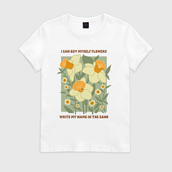 Футболка хлопковая женская I can buy myself flowers, цвет: белый