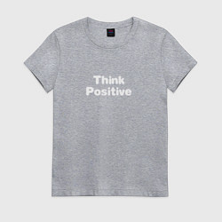 Футболка хлопковая женская Think positive, цвет: меланж