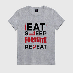 Футболка хлопковая женская Надпись: eat sleep Fortnite repeat, цвет: меланж