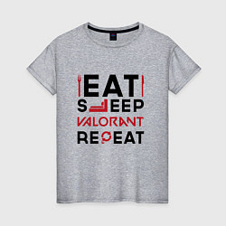 Женская футболка Надпись: eat sleep Valorant repeat
