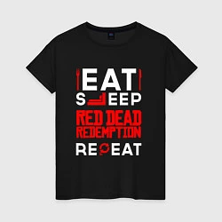 Футболка хлопковая женская Надпись eat sleep Red Dead Redemption repeat, цвет: черный
