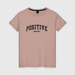 Футболка хлопковая женская Positive vibes only, цвет: пыльно-розовый