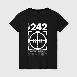 Футболка хлопковая женская Front 242 - Tyrany for you, цвет: черный