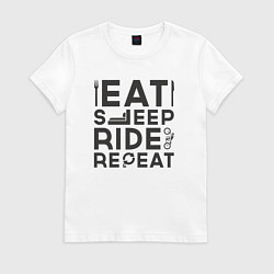Футболка хлопковая женская Eat sleep ride repeat, цвет: белый
