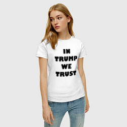 Футболка хлопковая женская In Trump we trust - slogan, цвет: белый — фото 2