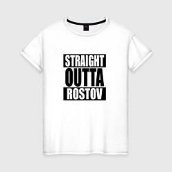 Женская футболка Straight Outta Rostov
