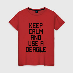 Футболка хлопковая женская Keep Calm & Use a Deagle, цвет: красный